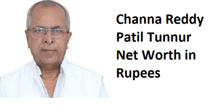 Channa Reddy Patil Tunnur Net Worth in Rupees